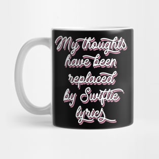 My Thoughts Have Been Replaced by Swiftie Lyrics Mug